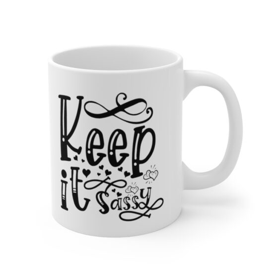 "Keep it Sassy" - Funny Double Sided Print - White Ceramic Mug 11oz - Image 3