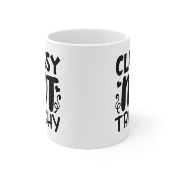 "Classy Not Trashy" - Funny Double Sided Print - White Ceramic Mug 11oz - Image 2