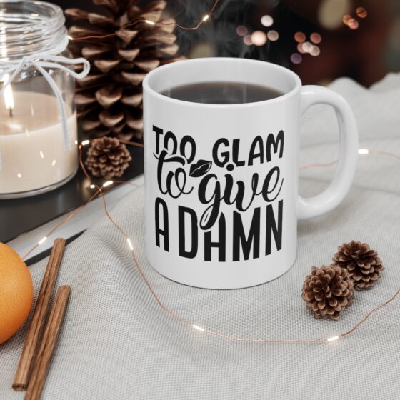 "Too Glam to Give a Damn" - Funny Double Sided Print - White Ceramic Mug 11oz - Image 4