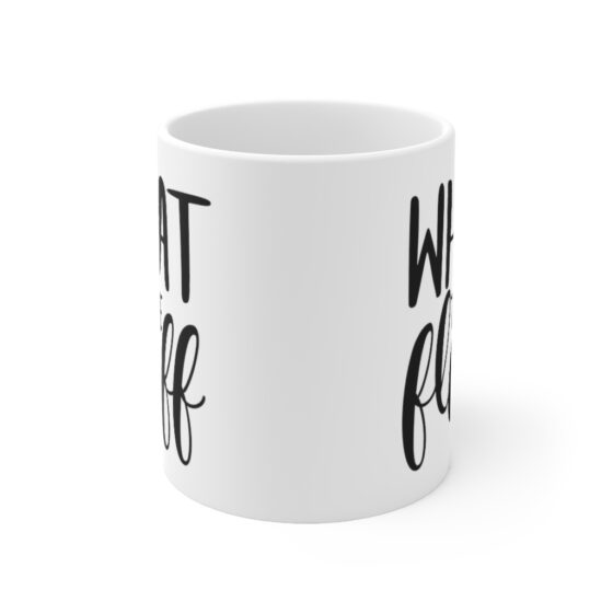 "What the Fluff" - Funny Double Sided Print - White Ceramic Mug 11oz - Image 2