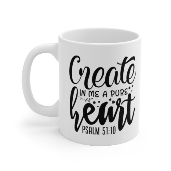 "Create In Me A Pure Heart" - Funny Double Sided Print - White Ceramic Mug 11oz