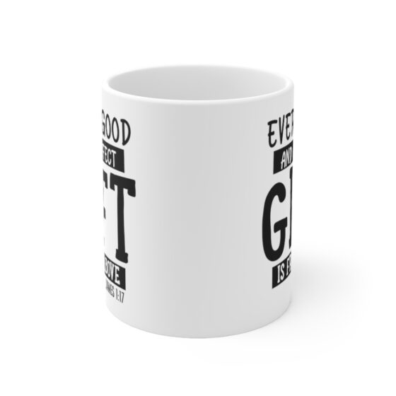 "Every Good and Perfect Gift is from Above" - Funny Double Sided Print - White Ceramic Mug 11oz - Image 2