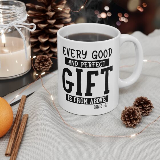 "Every Good and Perfect Gift is from Above" - Funny Double Sided Print - White Ceramic Mug 11oz - Image 4