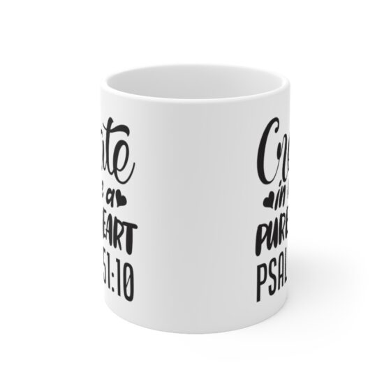 "Create In Me A Pure Heart" - Funny Double Sided Print - White Ceramic Mug 11oz - Image 2