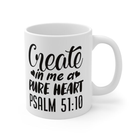 "Create In Me A Pure Heart" - Funny Double Sided Print - White Ceramic Mug 11oz - Image 3