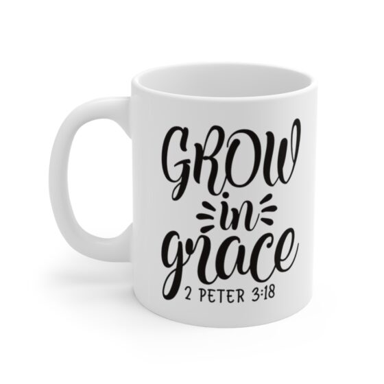 "Grow in Grace" - Funny Double Sided Print - White Ceramic Mug 11oz