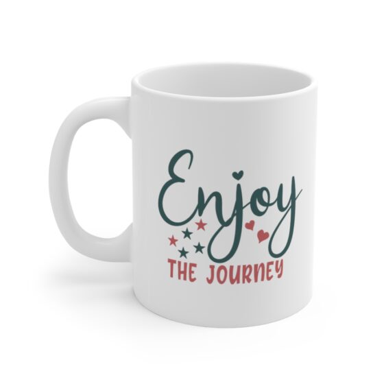 "Enjoy the Journey" - Funny Double Sided Print - White Ceramic Mug 11oz