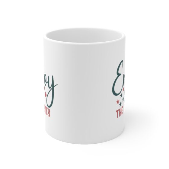 "Enjoy the Journey" - Funny Double Sided Print - White Ceramic Mug 11oz - Image 2