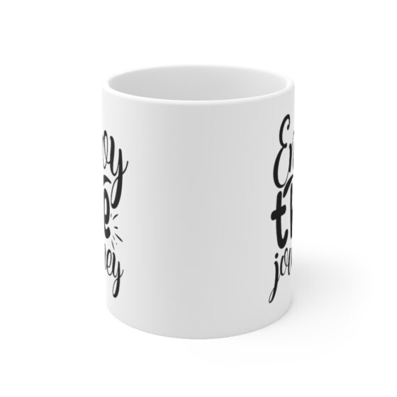 "Enjoy the Journey" - Funny Double Sided Print - White Ceramic Mug 11oz - Image 2