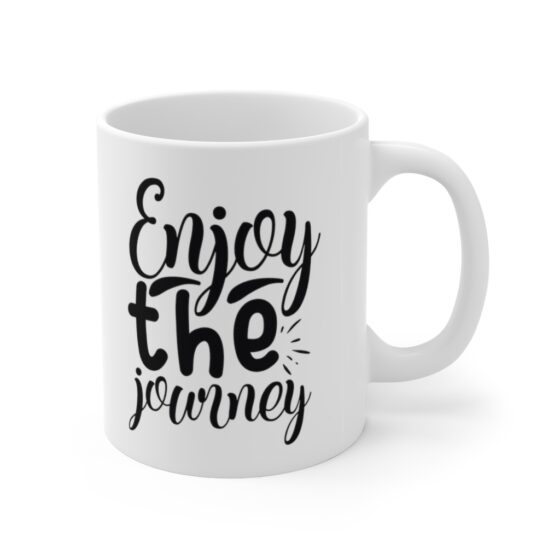 "Enjoy the Journey" - Funny Double Sided Print - White Ceramic Mug 11oz - Image 3