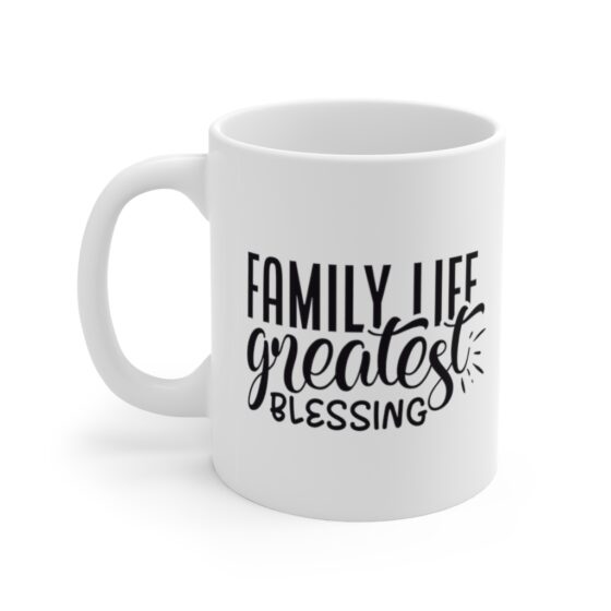 "Family Life Greatest Blessing" - Funny Double Sided Print - White Ceramic Mug 11oz