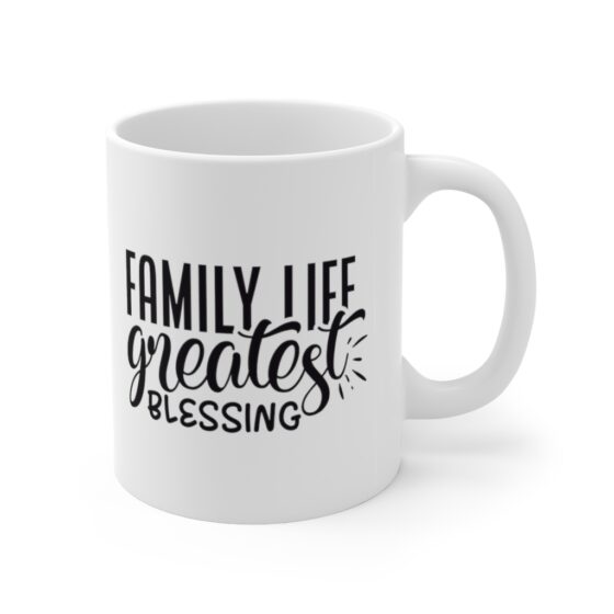 "Family Life Greatest Blessing" - Funny Double Sided Print - White Ceramic Mug 11oz - Image 3