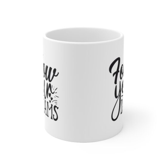 "Follow Your Dreams" - Funny Double Sided Print - White Ceramic Mug 11oz - Image 2