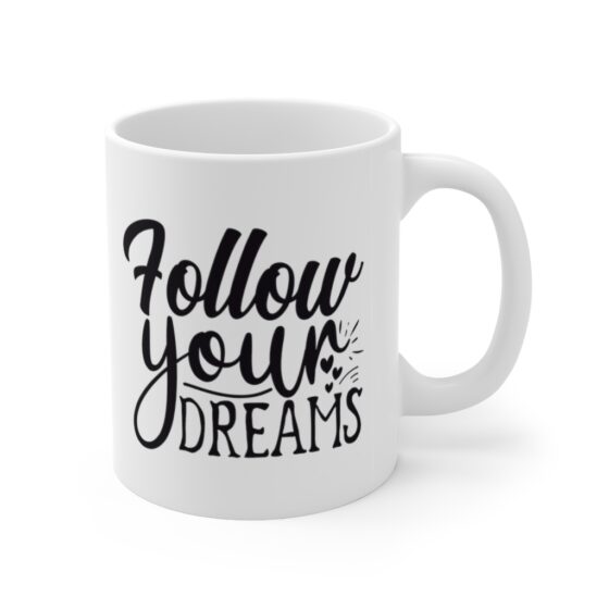 "Follow Your Dreams" - Funny Double Sided Print - White Ceramic Mug 11oz - Image 3