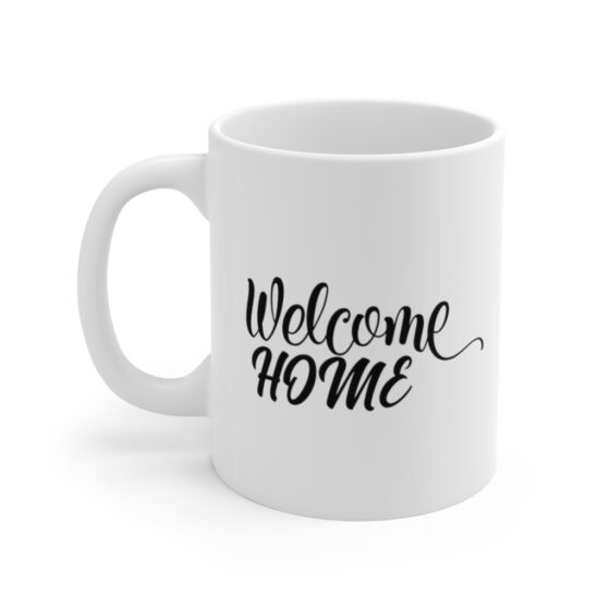 "Welcome Home" - Funny Double Sided Print - White Ceramic Mug 11oz