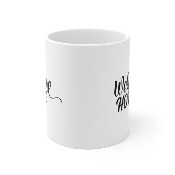 "Welcome Home" - Funny Double Sided Print - White Ceramic Mug 11oz - Image 2