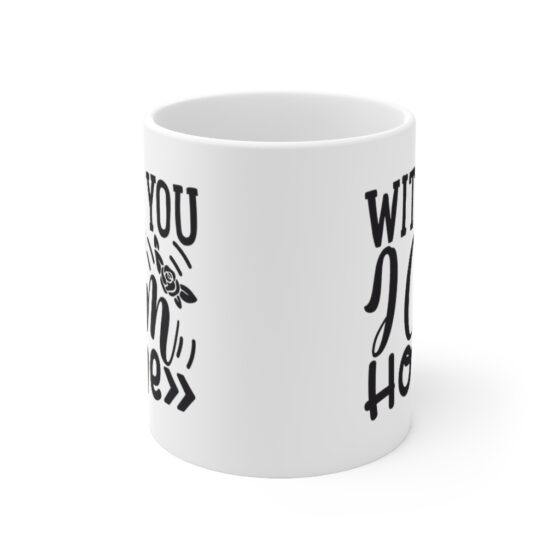 "With You I Am Home" - Funny Double Sided Print - White Ceramic Mug 11oz - Image 2