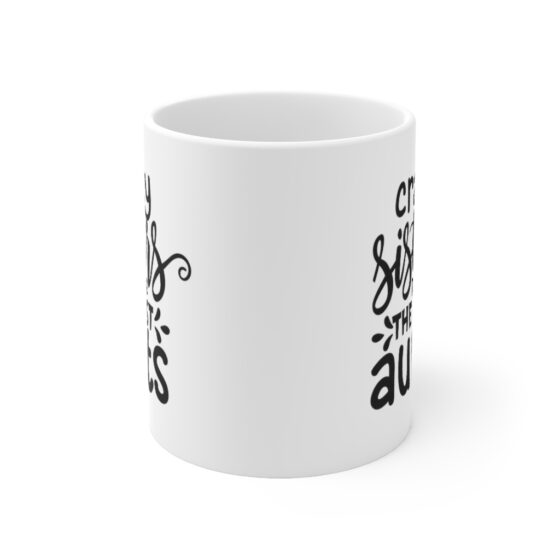 "Crazy Sisters Make The Best Aunts" - Funny Double Sided Print - White Ceramic Mug 11oz - Image 2