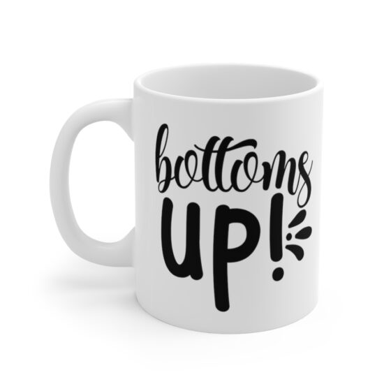 "Bottoms Up!" - Funny Double Sided Print - White Ceramic Mug 11oz