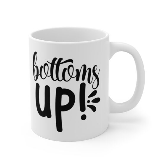 "Bottoms Up!" - Funny Double Sided Print - White Ceramic Mug 11oz - Image 3