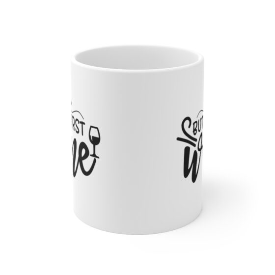 "But First Wine" - Funny Double Sided Print - White Ceramic Mug 11oz - Image 2