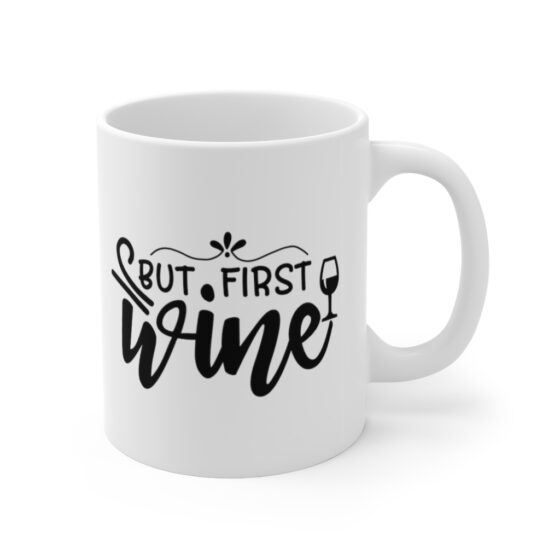 "But First Wine" - Funny Double Sided Print - White Ceramic Mug 11oz - Image 3