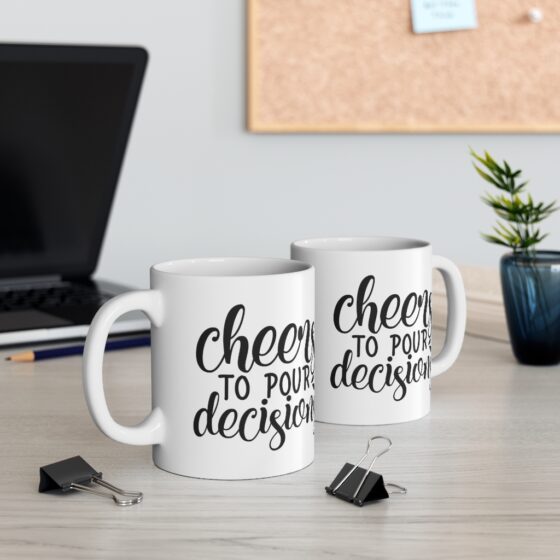"Cheers to Pour Decisions" - Funny Double Sided Print - White Ceramic Mug 11oz - Image 5