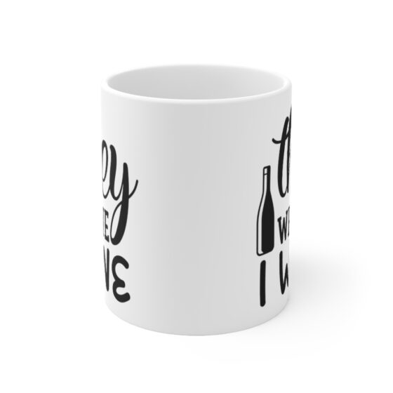 "They Whine I Wine" - Funny Double Sided Print - White Ceramic Mug 11oz - Image 2