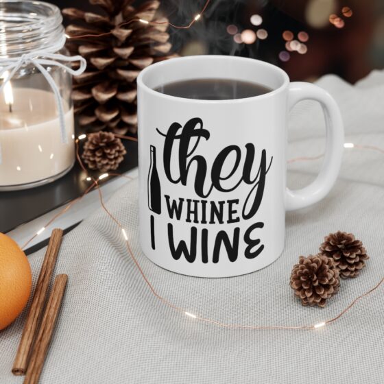 "They Whine I Wine" - Funny Double Sided Print - White Ceramic Mug 11oz - Image 4