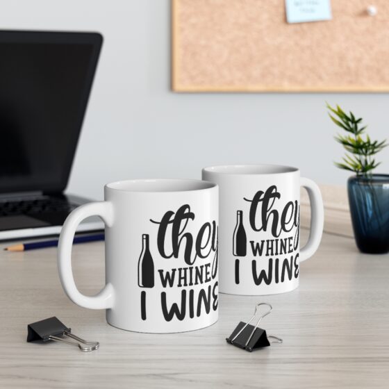 "They Whine I Wine" - Funny Double Sided Print - White Ceramic Mug 11oz - Image 5