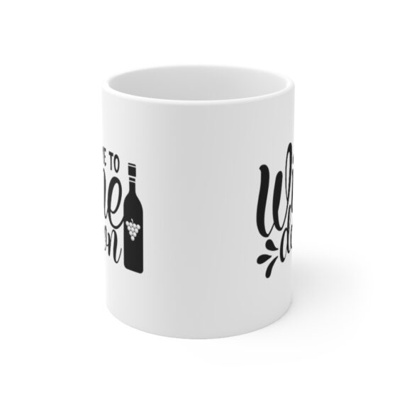 "Time to Wine Down" - Funny Double Sided Print - White Ceramic Mug 11oz - Image 2