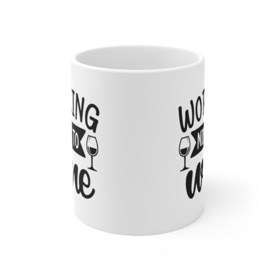 "Working Nine to Wine" - Funny Double Sided Print - White Ceramic Mug 11oz - Image 2