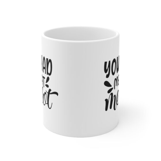 "You had Me at Merlot" - Funny Double Sided Print - White Ceramic Mug 11oz - Image 2