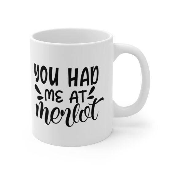 "You had Me at Merlot" - Funny Double Sided Print - White Ceramic Mug 11oz - Image 3