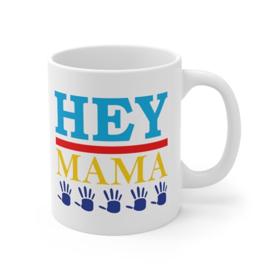 "Hey Mama" - Funny Double Sided Print - White Ceramic Mug 11oz - Image 3