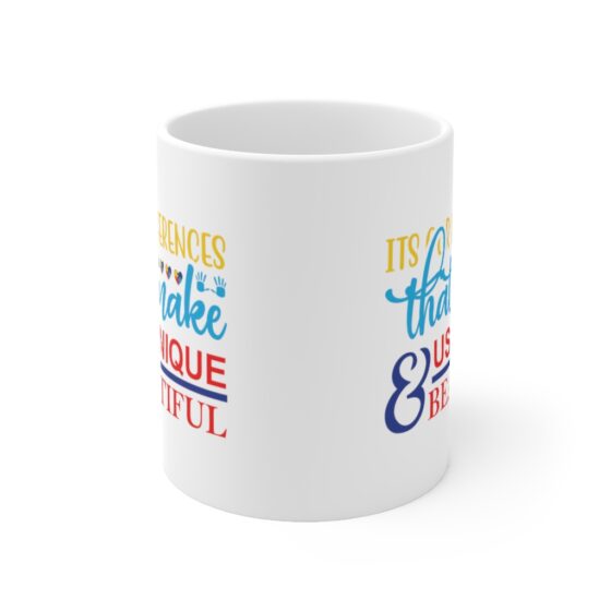 "It's Our Differences That Make Us Unique & Beautiful" - Funny Double Sided Print - White Ceramic Mug 11oz - Image 2