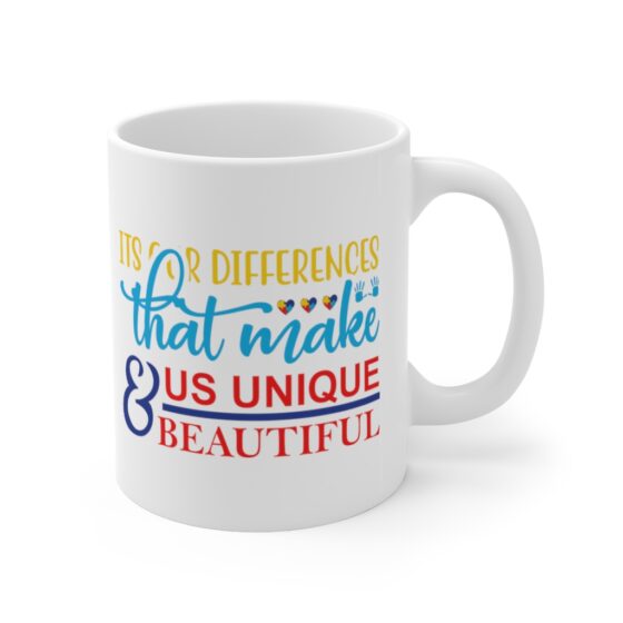 "It's Our Differences That Make Us Unique & Beautiful" - Funny Double Sided Print - White Ceramic Mug 11oz - Image 3