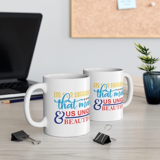 "It's Our Differences That Make Us Unique & Beautiful" - Funny Double Sided Print - White Ceramic Mug 11oz - Image 5