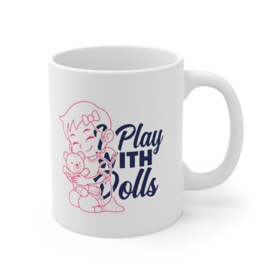 "I Play with Dolls" - Funny Double Sided Print - White Ceramic Mug 11oz - Image 3