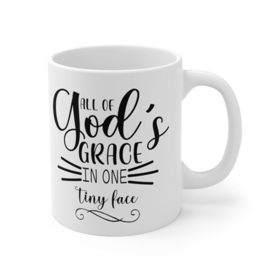 "All of God's Grace in One Tiny Face" - Funny Double Sided Print - White Ceramic Mug 11oz - Image 3