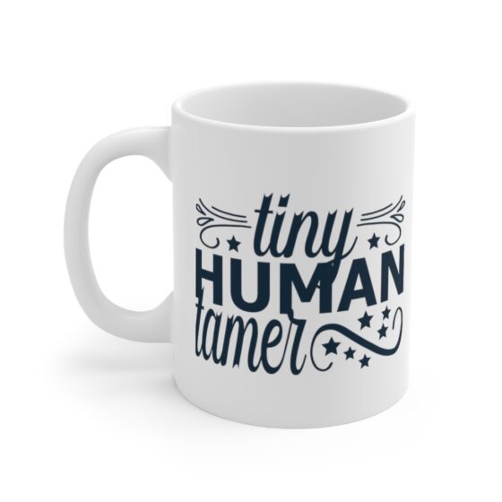 "Tiny Human Tamer" - Funny Double Sided Print - White Ceramic Mug 11oz