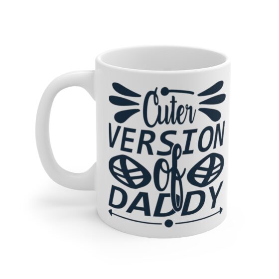 "Cuter Version of Daddy" - Funny Double Sided Print - White Ceramic Mug 11oz