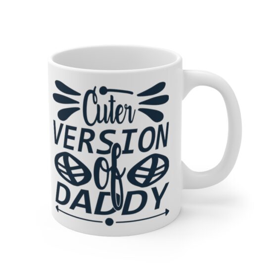 "Cuter Version of Daddy" - Funny Double Sided Print - White Ceramic Mug 11oz - Image 3