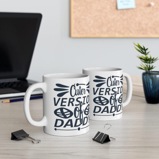 "Cuter Version of Daddy" - Funny Double Sided Print - White Ceramic Mug 11oz - Image 5