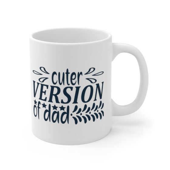 "Cuter Version of Dad" - Funny Double Sided Print - White Ceramic Mug 11oz - Image 3