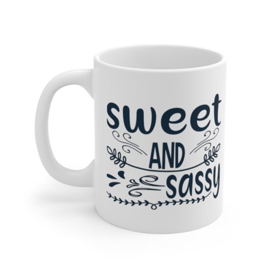 "Sweet and Sassy" - Funny Double Sided Print - White Ceramic Mug 11oz