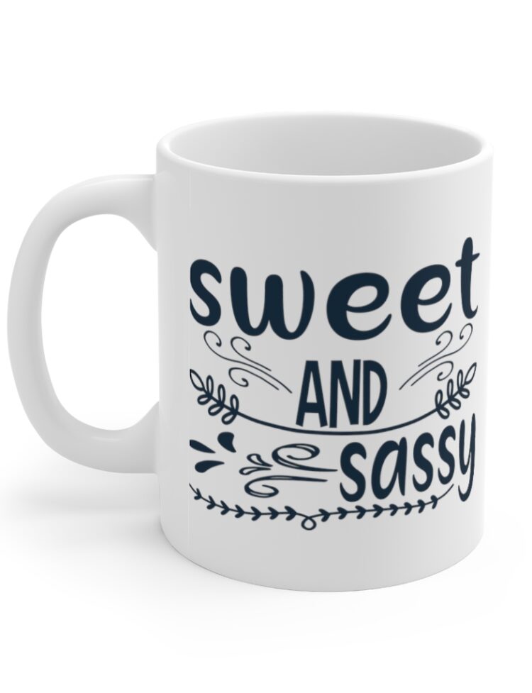 "Sweet and Sassy" - Funny Double Sided Print - White Ceramic Mug 11oz
