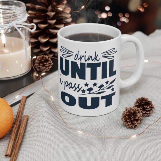 "Drink Until I Pass Out" - Funny Double Sided Print - White Ceramic Mug 11oz - Image 4