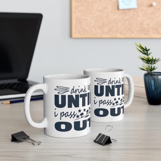 "Drink Until I Pass Out" - Funny Double Sided Print - White Ceramic Mug 11oz - Image 5