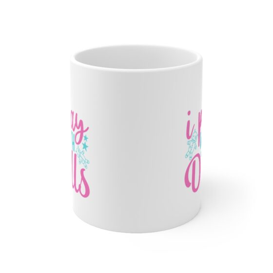 "I Play with Dolls" - Funny Double Sided Print - White Ceramic Mug 11oz - Image 2